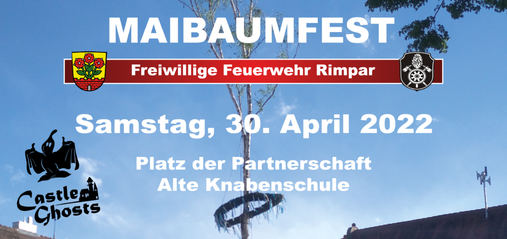 Maibaumfest 2022 der Freiwilligen Feuerwehr Rimpar am Samstag, 30. April 2022, auf dem Platz der Partnerschaft und in der alten Knabenschule. Live-Musik mit der Band Castle Ghosts.
